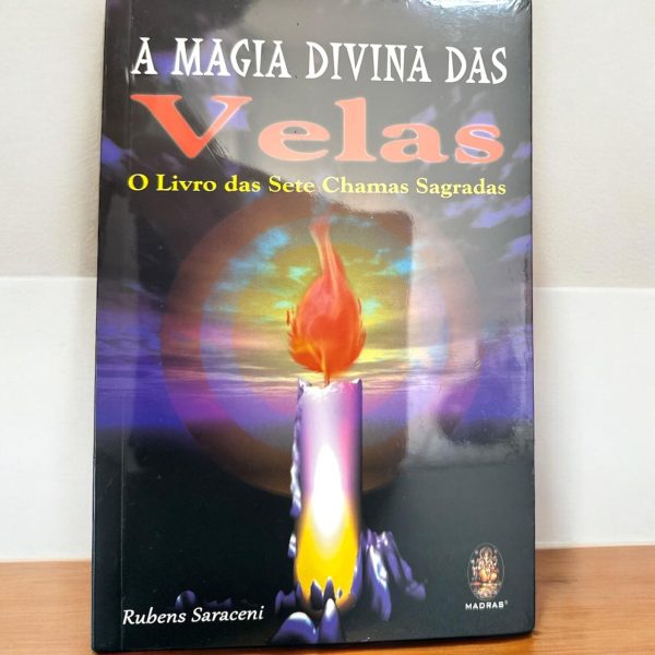 A Magia Divina das Velas - O Livro das Sete Chamas Sagradas