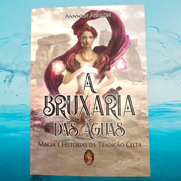 A Bruxaria das Águas - Magia e História da Tradição Celta
